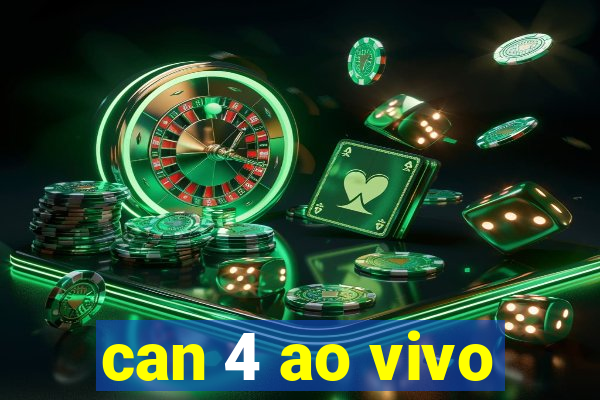 can 4 ao vivo